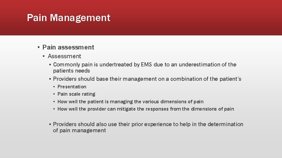 Pain Management ▪ Pain assessment ▪ Assessment ▪ Commonly pain is undertreated by EMS