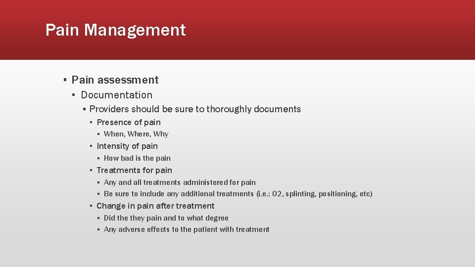 Pain Management ▪ Pain assessment ▪ Documentation ▪ Providers should be sure to thoroughly