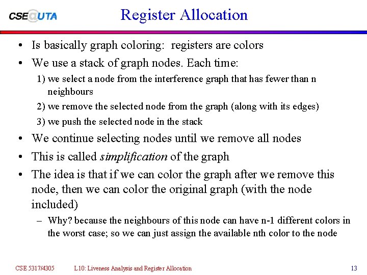 Register Allocation • Is basically graph coloring: registers are colors • We use a Register Allocation • Is basically graph coloring: registers are colors • We use a