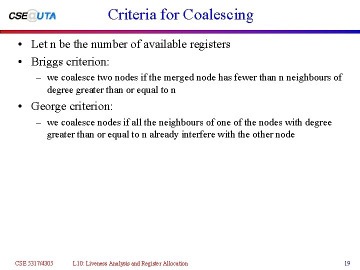 Criteria for Coalescing • Let n be the number of available registers • Briggs Criteria for Coalescing • Let n be the number of available registers • Briggs