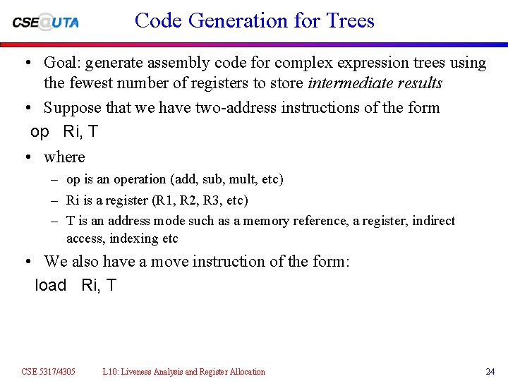 Code Generation for Trees • Goal: generate assembly code for complex expression trees using Code Generation for Trees • Goal: generate assembly code for complex expression trees using