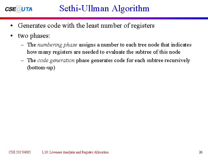 Sethi-Ullman Algorithm • Generates code with the least number of registers • two phases: Sethi-Ullman Algorithm • Generates code with the least number of registers • two phases: