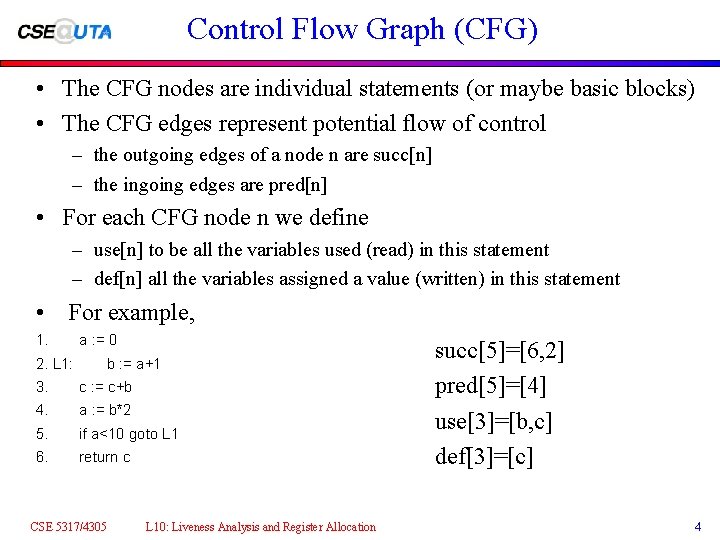 Control Flow Graph (CFG) • The CFG nodes are individual statements (or maybe basic Control Flow Graph (CFG) • The CFG nodes are individual statements (or maybe basic