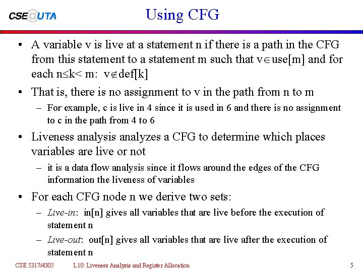 Using CFG • A variable v is live at a statement n if there Using CFG • A variable v is live at a statement n if there
