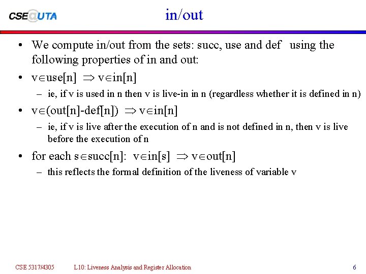 in/out • We compute in/out from the sets: succ, use and def using the in/out • We compute in/out from the sets: succ, use and def using the