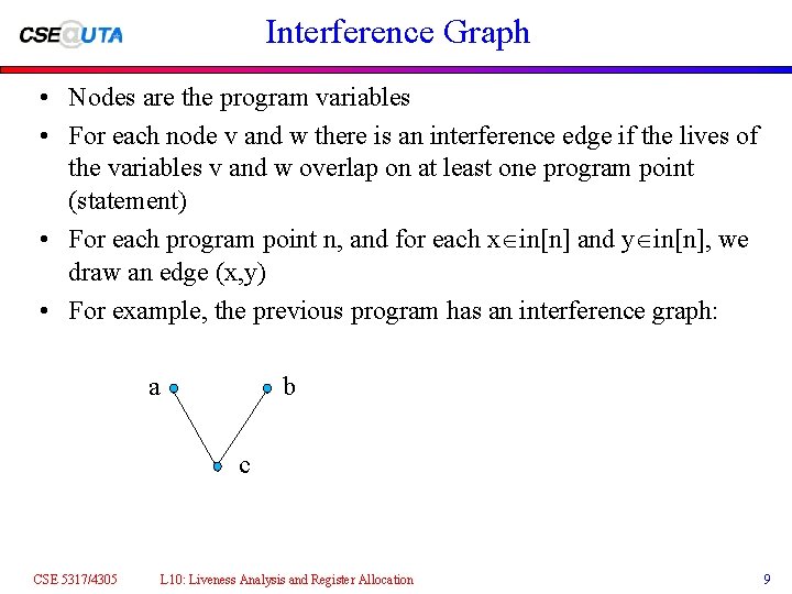 Interference Graph • Nodes are the program variables • For each node v and Interference Graph • Nodes are the program variables • For each node v and