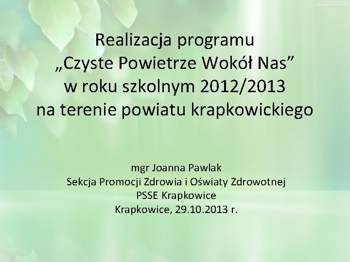 Realizacja programu „Czyste Powietrze Wokół Nas” w roku szkolnym 2012/2013 na terenie powiatu krapkowickiego