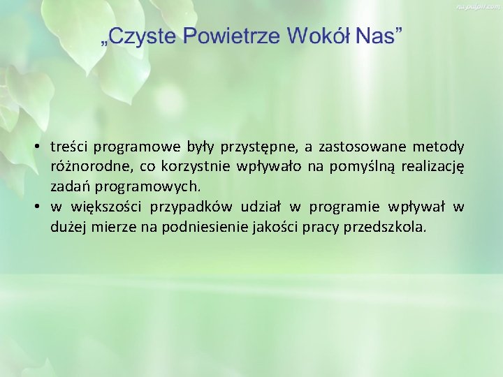  • treści programowe były przystępne, a zastosowane metody różnorodne, co korzystnie wpływało na