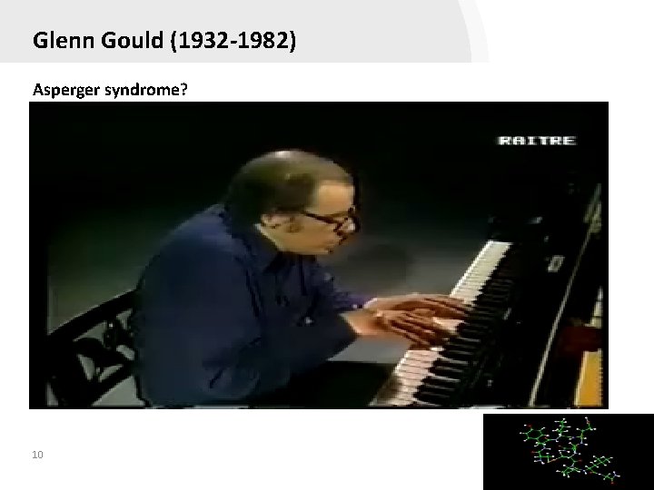 Glenn Gould (1932 -1982) Asperger syndrome? 10 YOURLOGO 