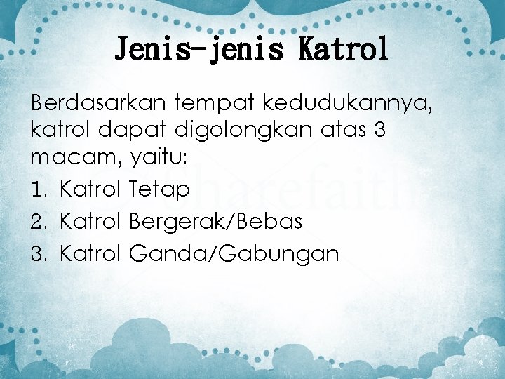 Jenis-jenis Katrol Berdasarkan tempat kedudukannya, katrol dapat digolongkan atas 3 macam, yaitu: 1. Katrol