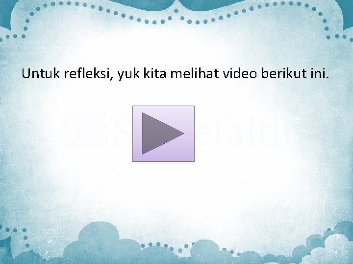 Untuk refleksi, yuk kita melihat video berikut ini. Untuk refleksi, yuk kita melihat video berikut ini.