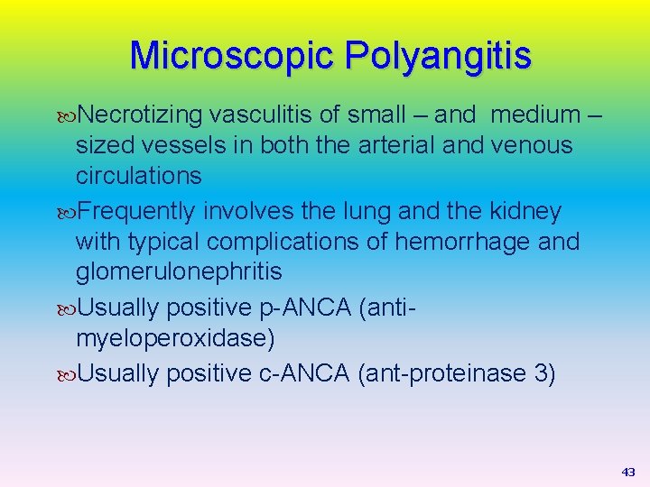 Microscopic Polyangitis Necrotizing vasculitis of small – and medium – sized vessels in both