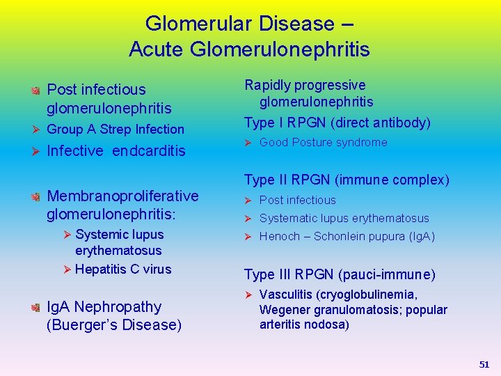 Glomerular Disease – Acute Glomerulonephritis Post infectious glomerulonephritis Ø Group A Strep Infection Ø