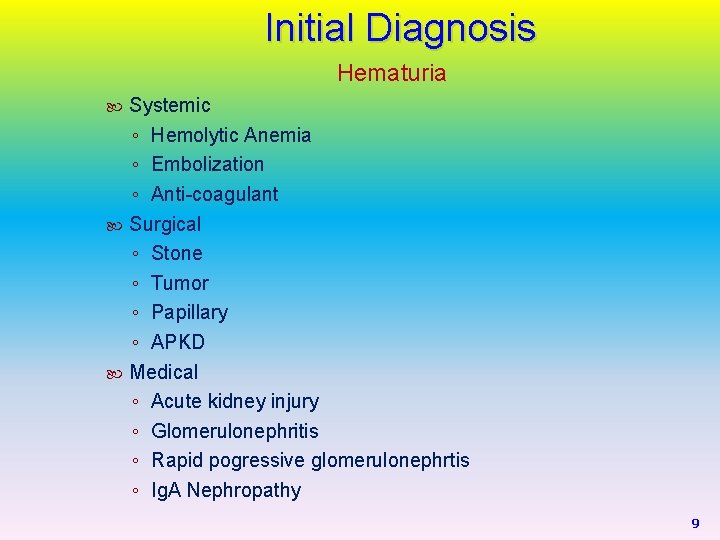 Initial Diagnosis Hematuria Systemic ◦ Hemolytic Anemia ◦ Embolization ◦ Anti-coagulant Surgical ◦ Stone