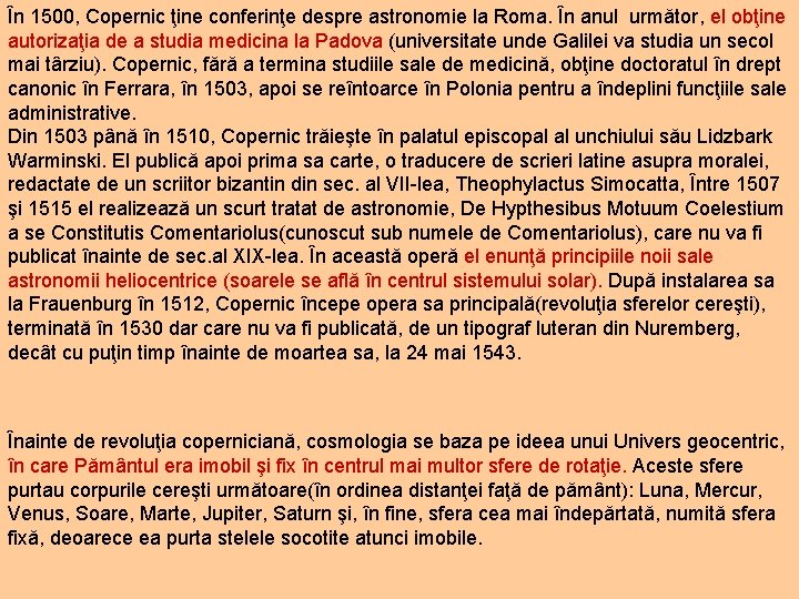 În 1500, Copernic ţine conferinţe despre astronomie la Roma. În anul următor, el obţine