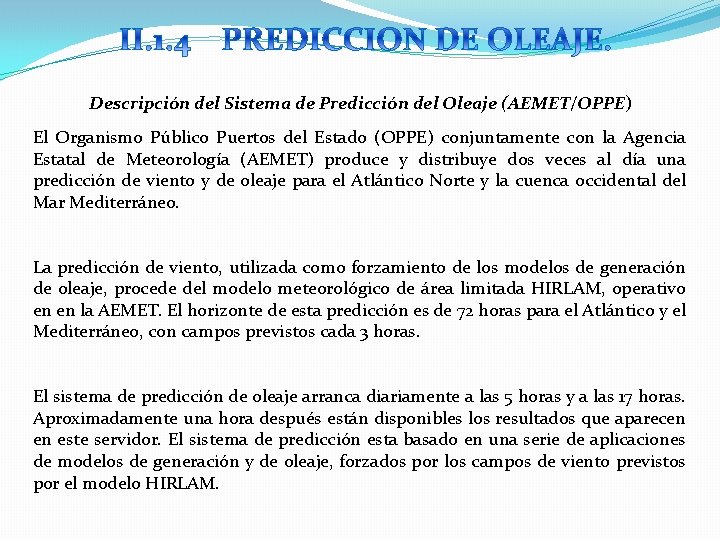 Descripción del Sistema de Predicción del Oleaje (AEMET/OPPE) El Organismo Público Puertos del Estado