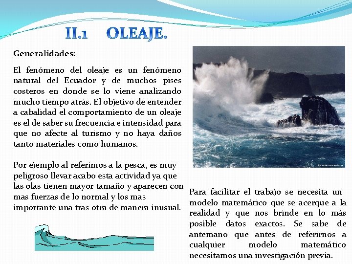 Generalidades: El fenómeno del oleaje es un fenómeno natural del Ecuador y de muchos