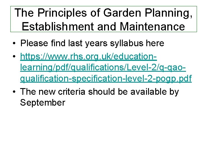 The Principles of Garden Planning, Establishment and Maintenance • Please find last years syllabus