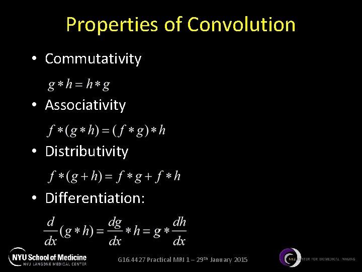 Properties of Convolution • Commutativity • Associativity • Distributivity • Differentiation: G 16. 4427