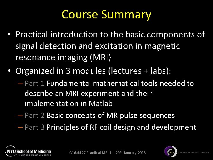 Course Summary • Practical introduction to the basic components of signal detection and excitation