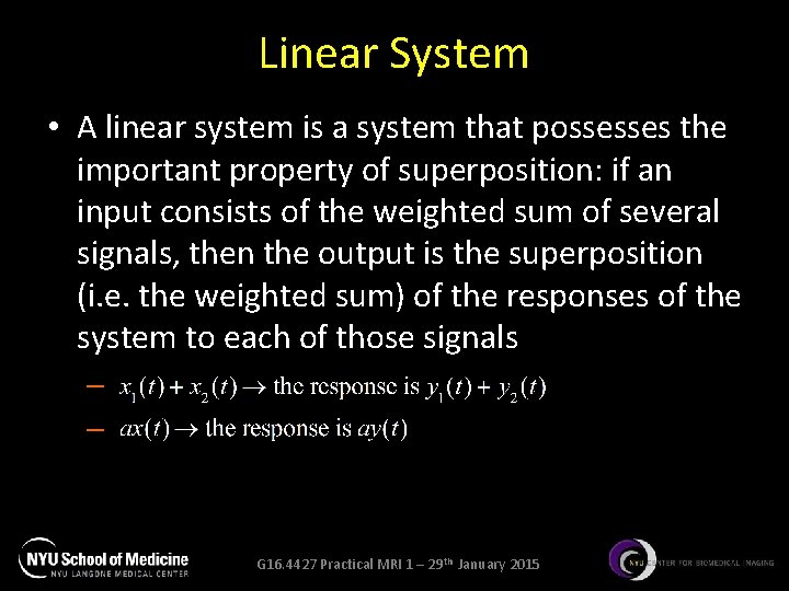 Linear System • A linear system is a system that possesses the important property