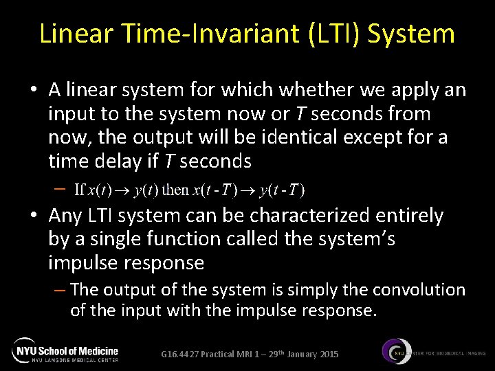 Linear Time-Invariant (LTI) System • A linear system for which whether we apply an