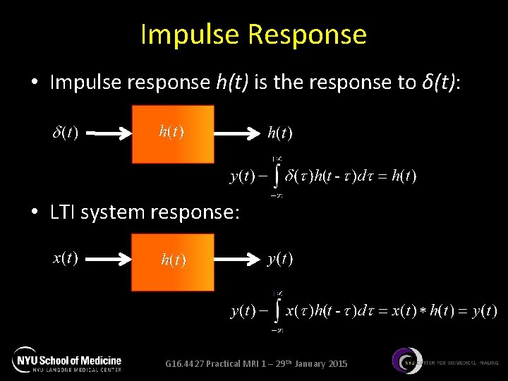 Impulse Response • Impulse response h(t) is the response to δ(t): • LTI system