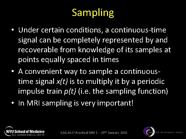Sampling • Under certain conditions, a continuous-time signal can be completely represented by and
