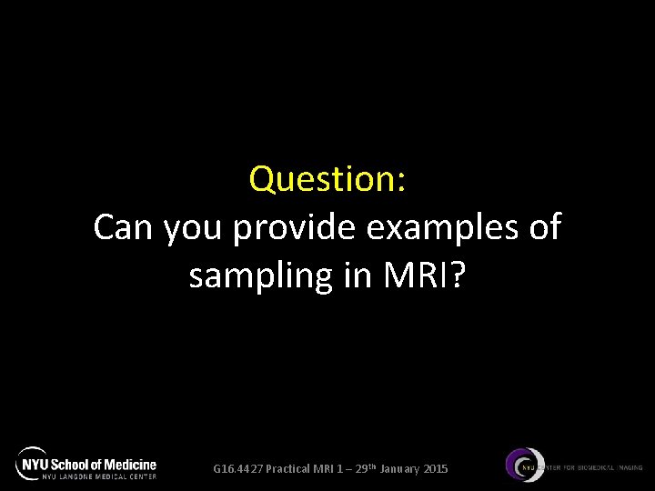 Question: Can you provide examples of sampling in MRI? G 16. 4427 Practical MRI