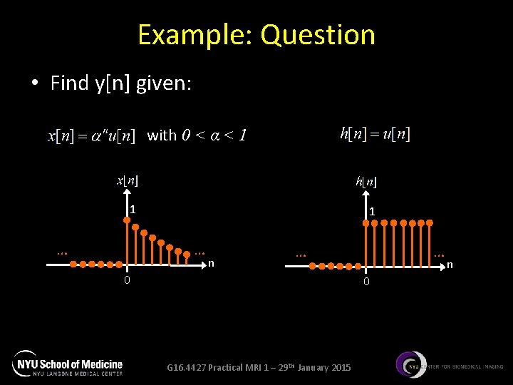 Example: Question • Find y[n] given: with 0 < α < 1 1 …