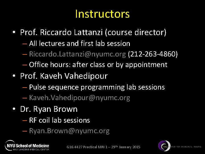 Instructors • Prof. Riccardo Lattanzi (course director) – All lectures and first lab session