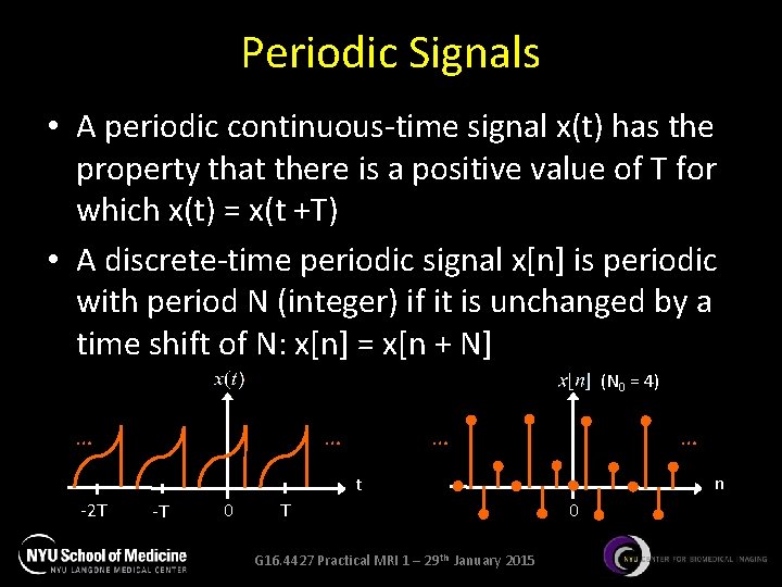 Periodic Signals • A periodic continuous-time signal x(t) has the property that there is