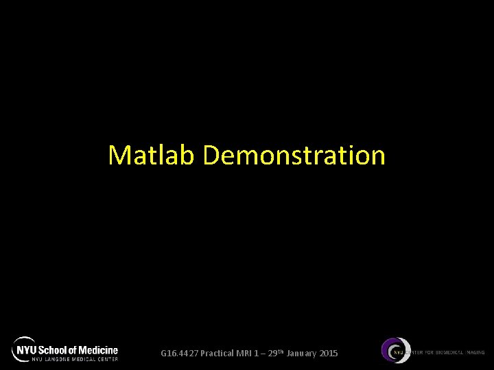 Matlab Demonstration G 16. 4427 Practical MRI 1 – 29 th January 2015 