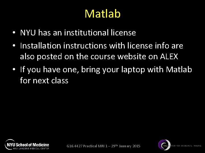 Matlab • NYU has an institutional license • Installation instructions with license info are