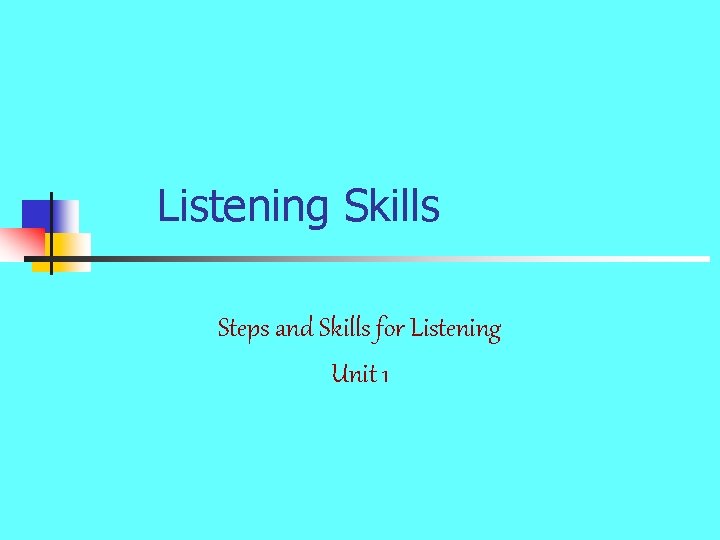 Listening Skills Steps and Skills for Listening Unit 1 