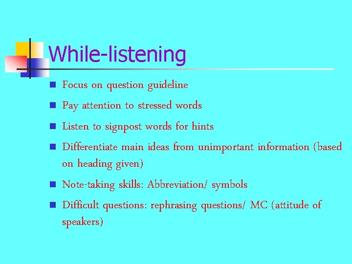 While-listening n n n Focus on question guideline Pay attention to stressed words Listen