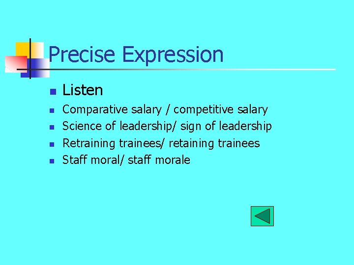 Precise Expression n n Listen Comparative salary / competitive salary Science of leadership/ sign
