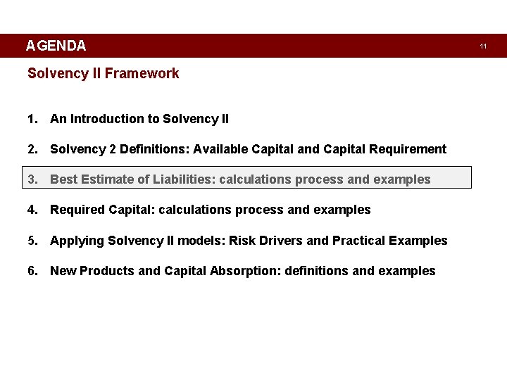 AGENDA Solvency II Framework 1. An Introduction to Solvency II 2. Solvency 2 Definitions: