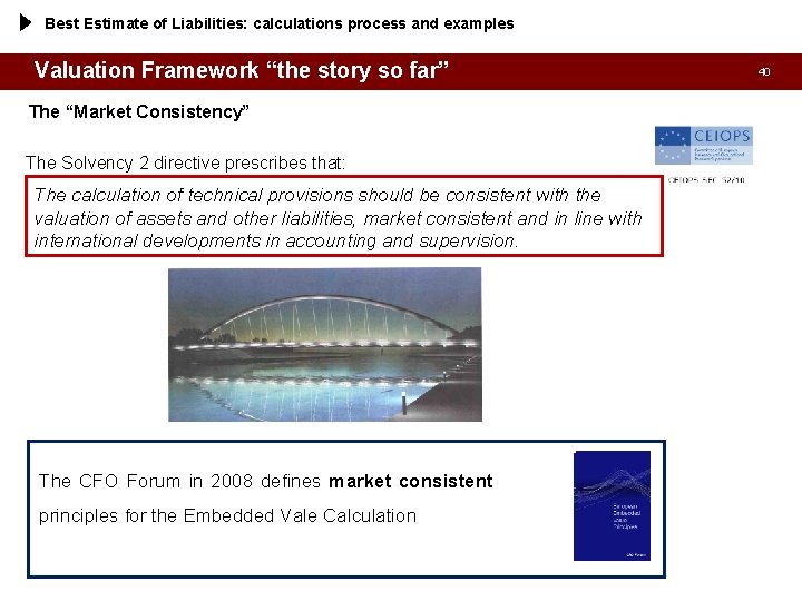 Best Estimate of Liabilities: calculations process and examples Valuation Framework “the story so far”