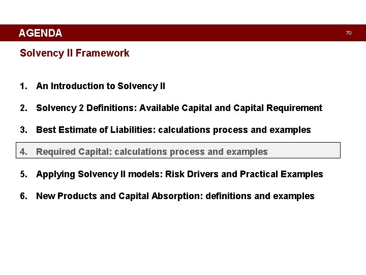 AGENDA Solvency II Framework 1. An Introduction to Solvency II 2. Solvency 2 Definitions: