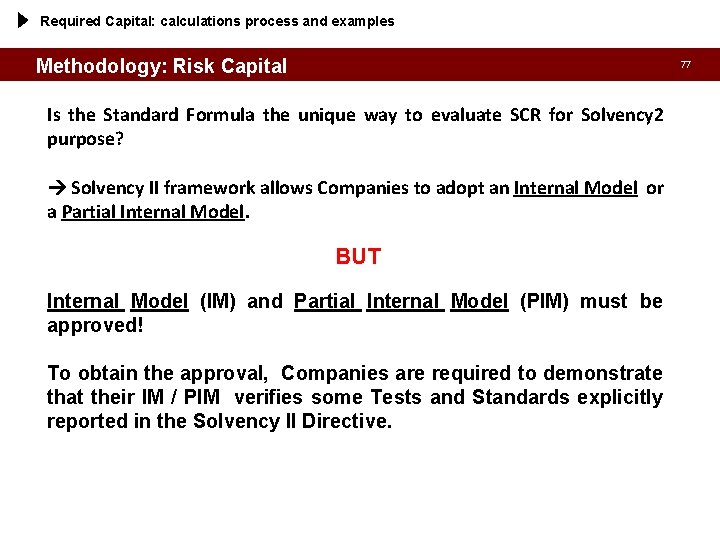 Required Capital: calculations process and examples Methodology: Risk Capital 77 Is the Standard Formula