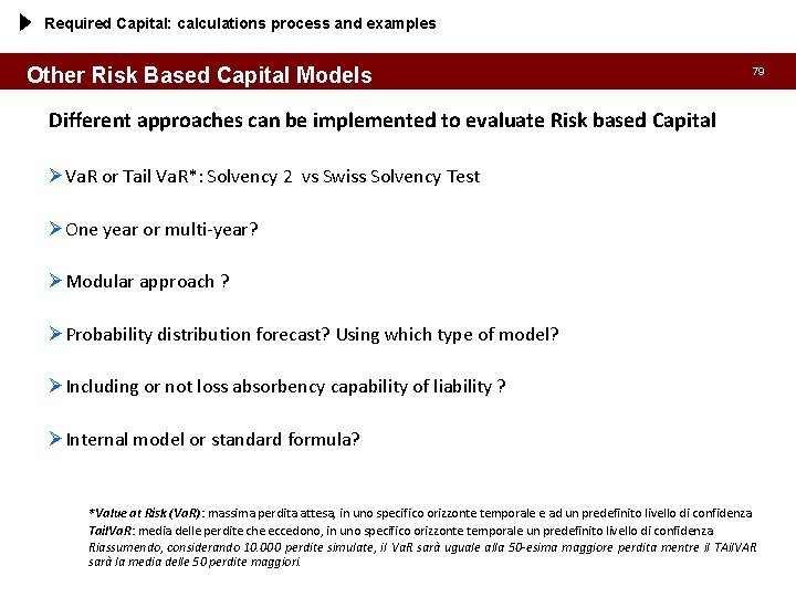 Required Capital: calculations process and examples Other Risk Based Capital Models 79 Different approaches