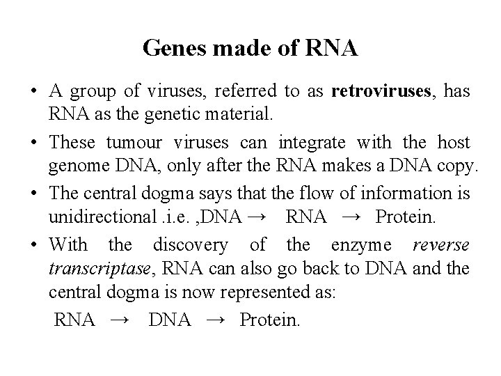 Genes made of RNA • A group of viruses, referred to as retroviruses, has