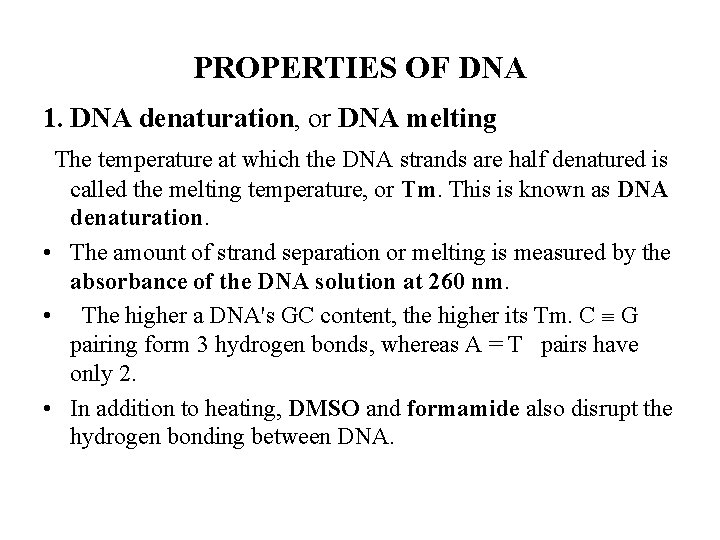 PROPERTIES OF DNA 1. DNA denaturation, or DNA melting The temperature at which the