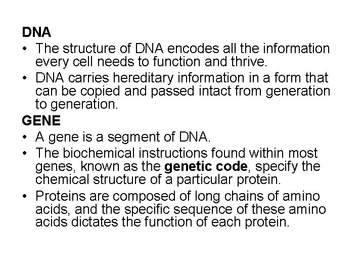 DNA • The structure of DNA encodes all the information every cell needs to