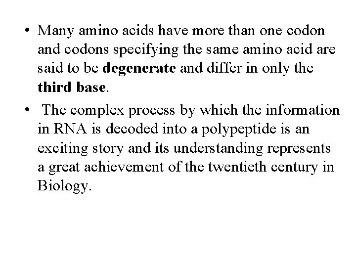  • Many amino acids have more than one codon and codons specifying the