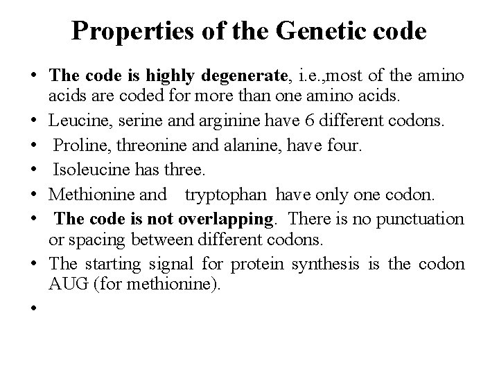 Properties of the Genetic code • The code is highly degenerate, i. e. ,