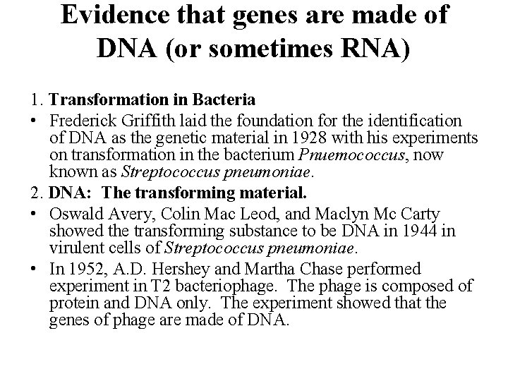 Evidence that genes are made of DNA (or sometimes RNA) 1. Transformation in Bacteria