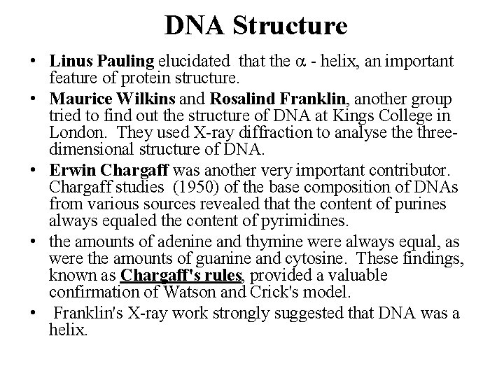  • • • DNA Structure Linus Pauling elucidated that the - helix, an