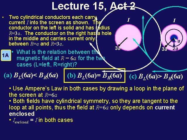Lecture 15, Act 2 • Two cylindrical conductors each carry current I into the Lecture 15, Act 2 • Two cylindrical conductors each carry current I into the